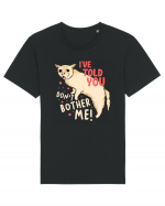 I've Told You, Don't Bother Me Tricou mânecă scurtă Unisex Rocker