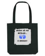 URASC SA FIU BIPOLAR, E GROZAV ! Sacoșă textilă