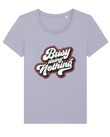 Busy doing nothing Lavender