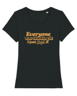 Everyone was thinking it I just Said it Tricou mânecă scurtă guler larg fitted Damă Expresser