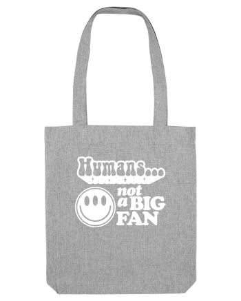 Humans not a big fan Heather Grey