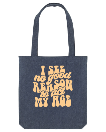 I see no reason to act my age Midnight Blue