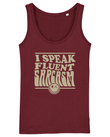 I speak fluent sarcasm Burgundy