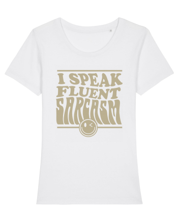 I speak fluent sarcasm White