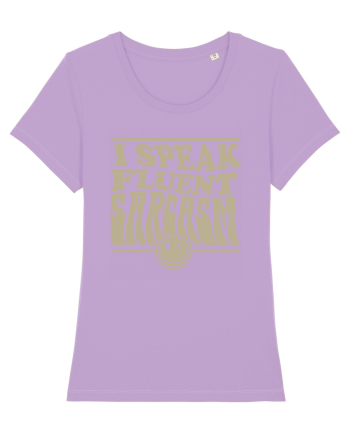 I speak fluent sarcasm Lavender Dawn