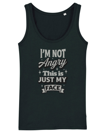 I'm not angry this is just my face Black