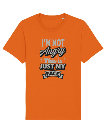 I'm not angry this is just my face Bright Orange
