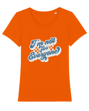 I'm not for everyone Bright Orange