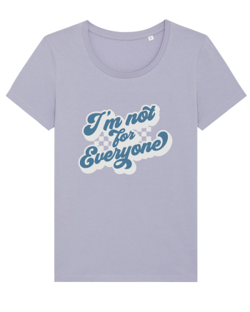I'm not for everyone Lavender