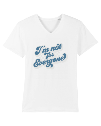 I'm not for everyone White