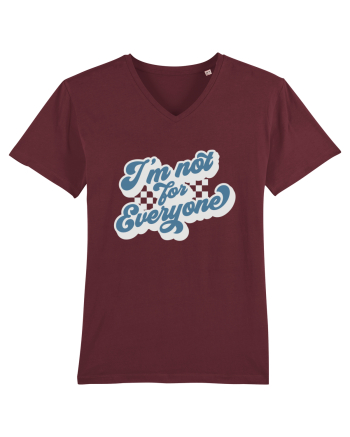 I'm not for everyone Burgundy