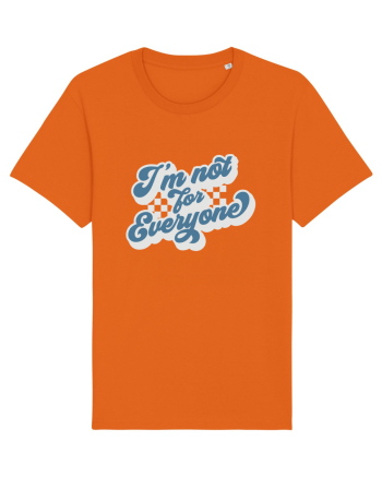 I'm not for everyone Bright Orange