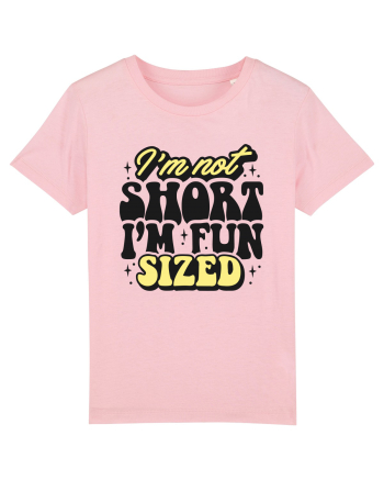 I'm not short, I'm fun sized Cotton Pink