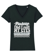 I'm sorry did I roll my eyes out loud? Tricou mânecă scurtă guler V Damă Evoker