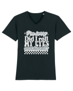 I'm sorry did I roll my eyes out loud? Tricou mânecă scurtă guler V Bărbat Presenter