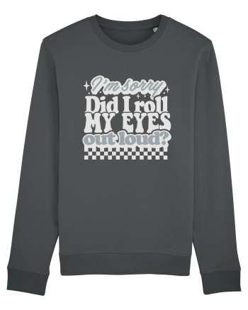 I'm sorry did I roll my eyes out loud? Anthracite