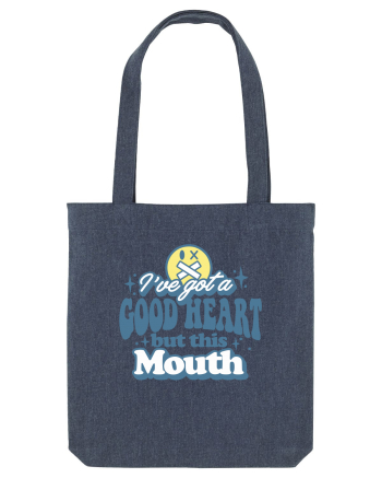 I've got a good heart but this mouth Midnight Blue