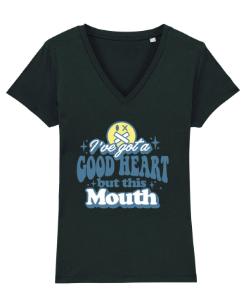I've got a good heart but this mouth Black