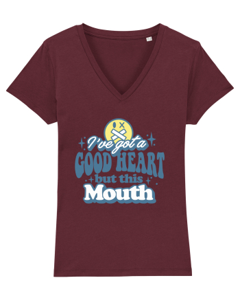 I've got a good heart but this mouth Burgundy
