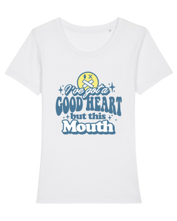 I've got a good heart but this mouth White