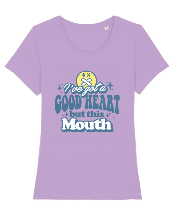I've got a good heart but this mouth Lavender Dawn