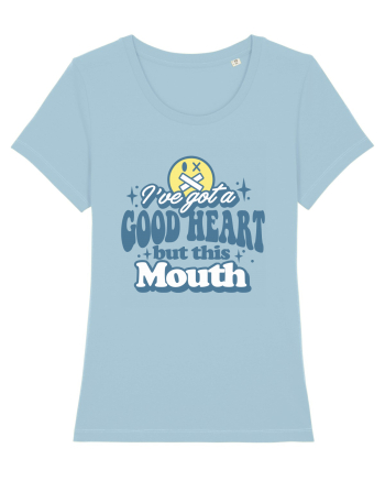 I've got a good heart but this mouth Sky Blue
