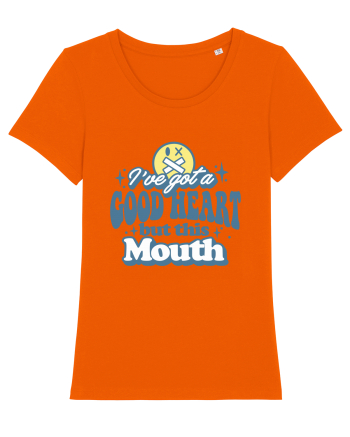 I've got a good heart but this mouth Bright Orange