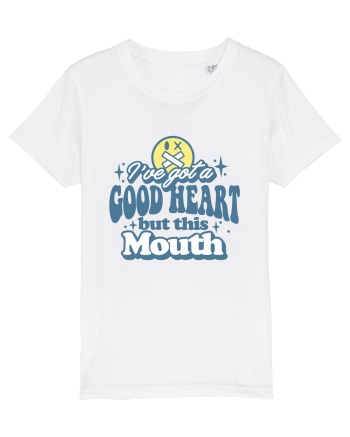 I've got a good heart but this mouth White