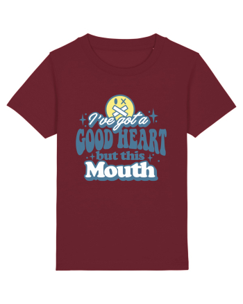 I've got a good heart but this mouth Burgundy