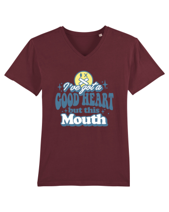 I've got a good heart but this mouth Burgundy