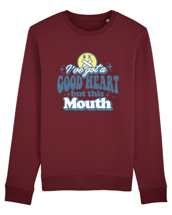 I've got a good heart but this mouth Burgundy