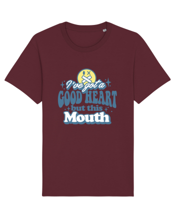 I've got a good heart but this mouth Burgundy