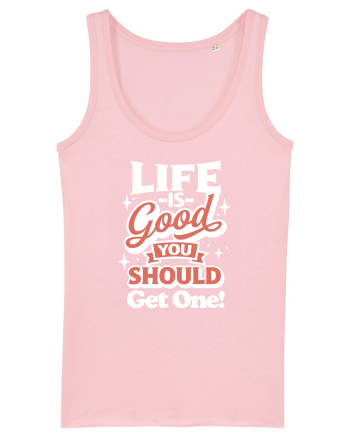 Life is good you should get one! Cotton Pink