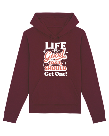 Life is good you should get one! Burgundy