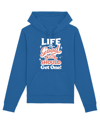 Life is good you should get one! Royal Blue