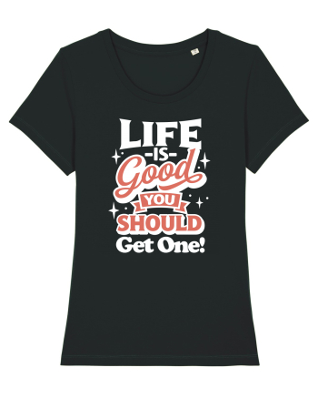 Life is good you should get one! Black