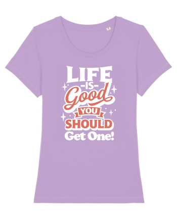 Life is good you should get one! Lavender Dawn