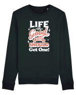 Life is good you should get one! Bluză mânecă lungă Unisex Rise