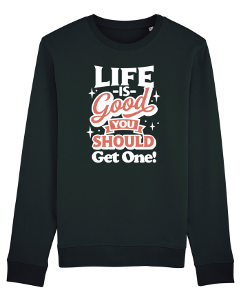 Life is good you should get one! Black