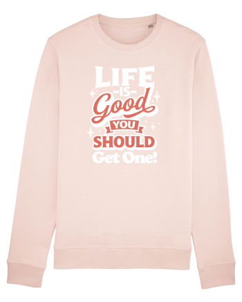 Life is good you should get one! Candy Pink