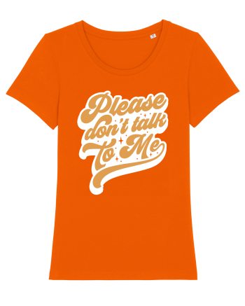 Please don't talk to me Bright Orange