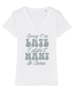Sorry I'm Late I Didn't Want To Come Tricou mânecă scurtă guler V Damă Evoker