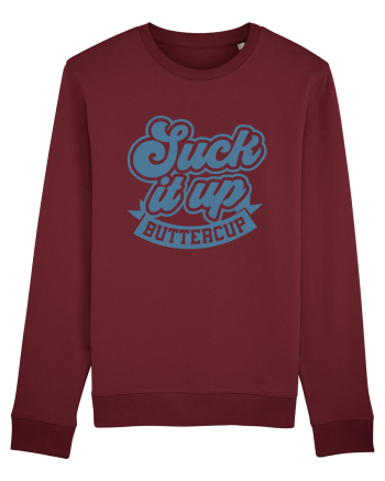 Suck it up buttercup Burgundy