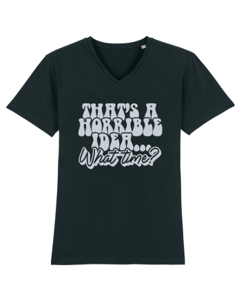 That's a horrible idea... What time? Black