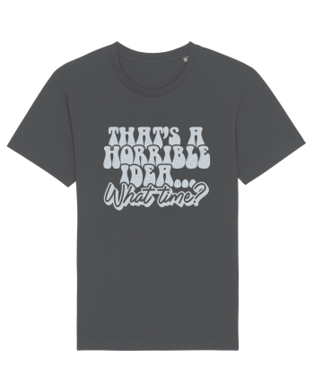 That's a horrible idea... What time? Anthracite
