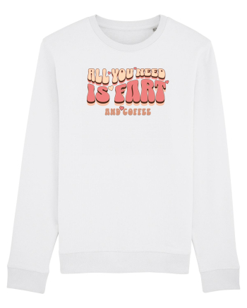 All You Need Is Fart And Coffee White