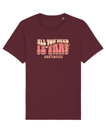 All You Need Is Fart And Coffee Burgundy