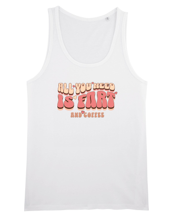 All You Need Is Fart And Coffee White