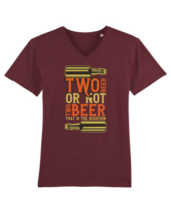 Two Beer Or Not Two Beer That Is The Question Burgundy