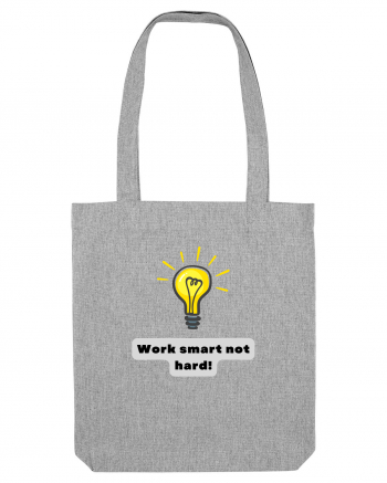 WORK SMART, NOT HARD! Heather Grey